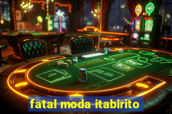 fatal moda itabirito